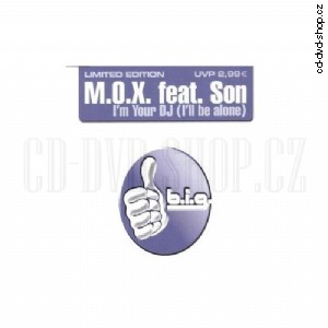 M.O.X. feat.Son - Im Your DJ/I Will Be Alone/